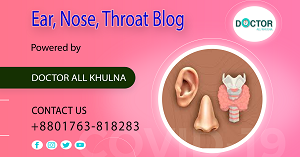 Ear-Nose-Throat Specialist in Khulna City of Bangladesh